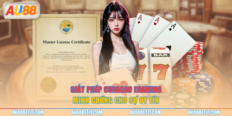Giấy phép Curacao eGaming minh chứng cho sự uy tín