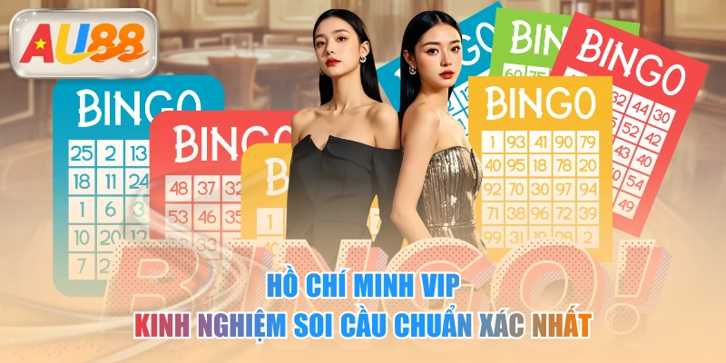 Hồ Chí Minh Vip – Kinh Nghiệm Soi Cầu Chuẩn Xác Nhất