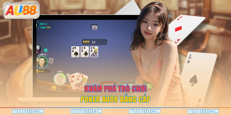 Khám phá trò chơi poker AU88 đẳng cấp